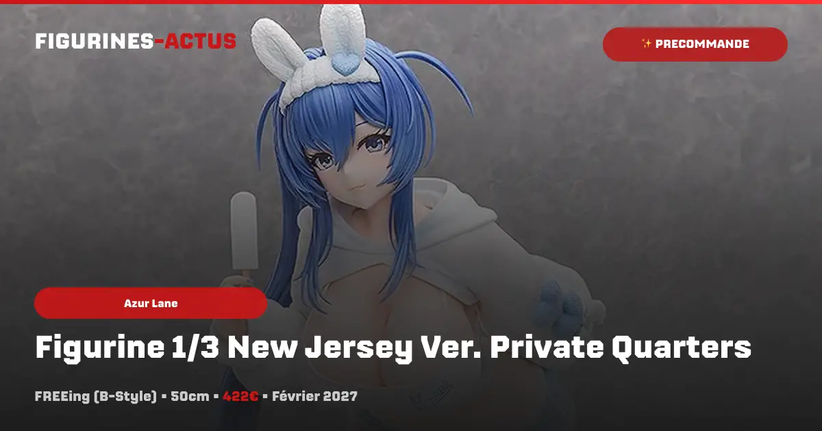FREEing dévoile une figurine B-Style de New Jersey en tenue d'intérieur au format 1/3 !
